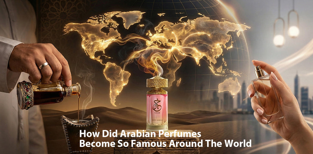 How Did Arabian Perfumes Become So Famous Around The World?