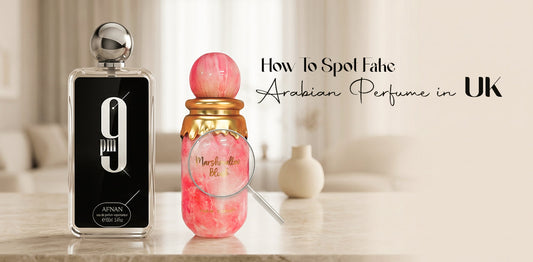 How to Spot Fake Arabian Perfume In UK